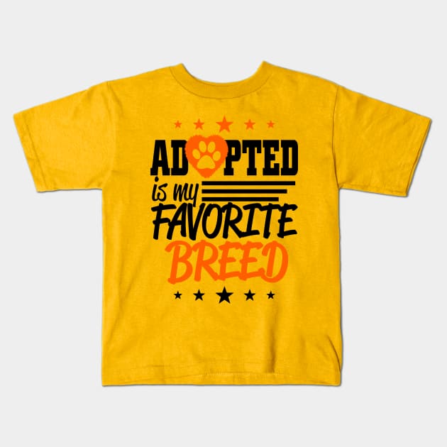 Adopted is my favorite Breed Kids T-Shirt by Stitched Clothing And Sports Apparel